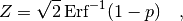 Z = \sqrt 2\Erf^{-1}(1-p)
\eqsep,